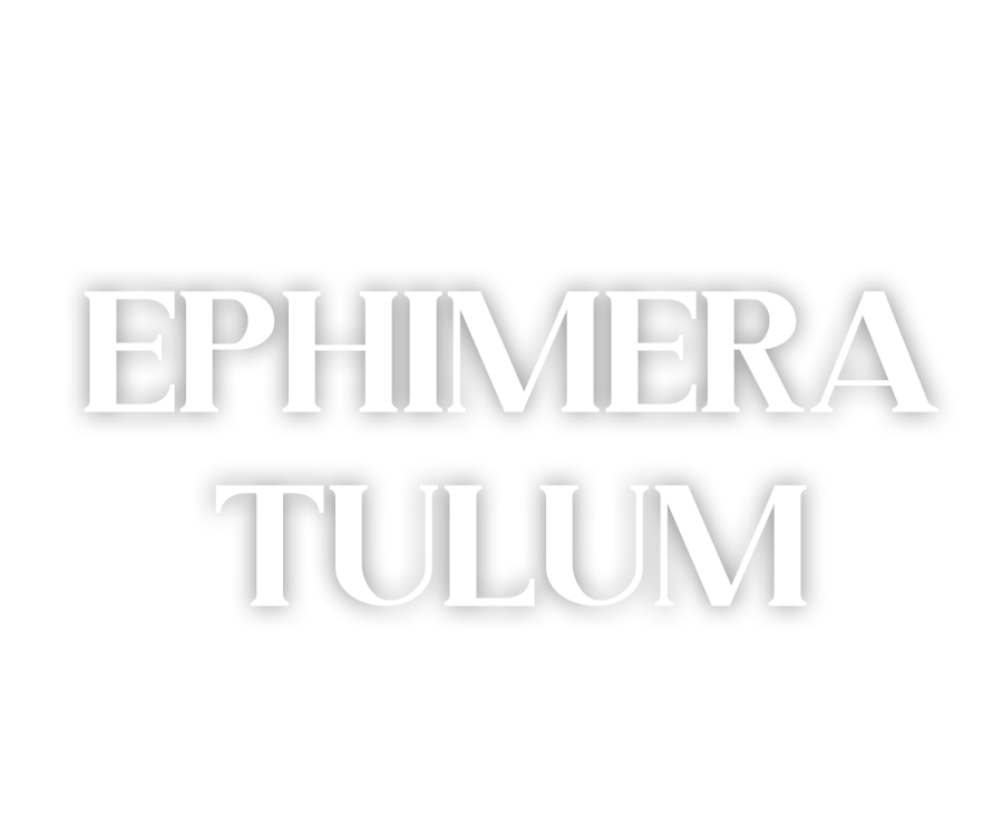 Ephimera Tulum